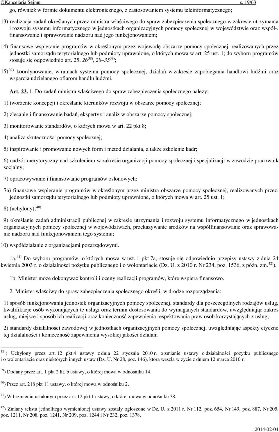 zakresie utrzymania i rozwoju systemu informatycznego w jednostkach organizacyjnych pomocy społecznej w województwie oraz współ-.