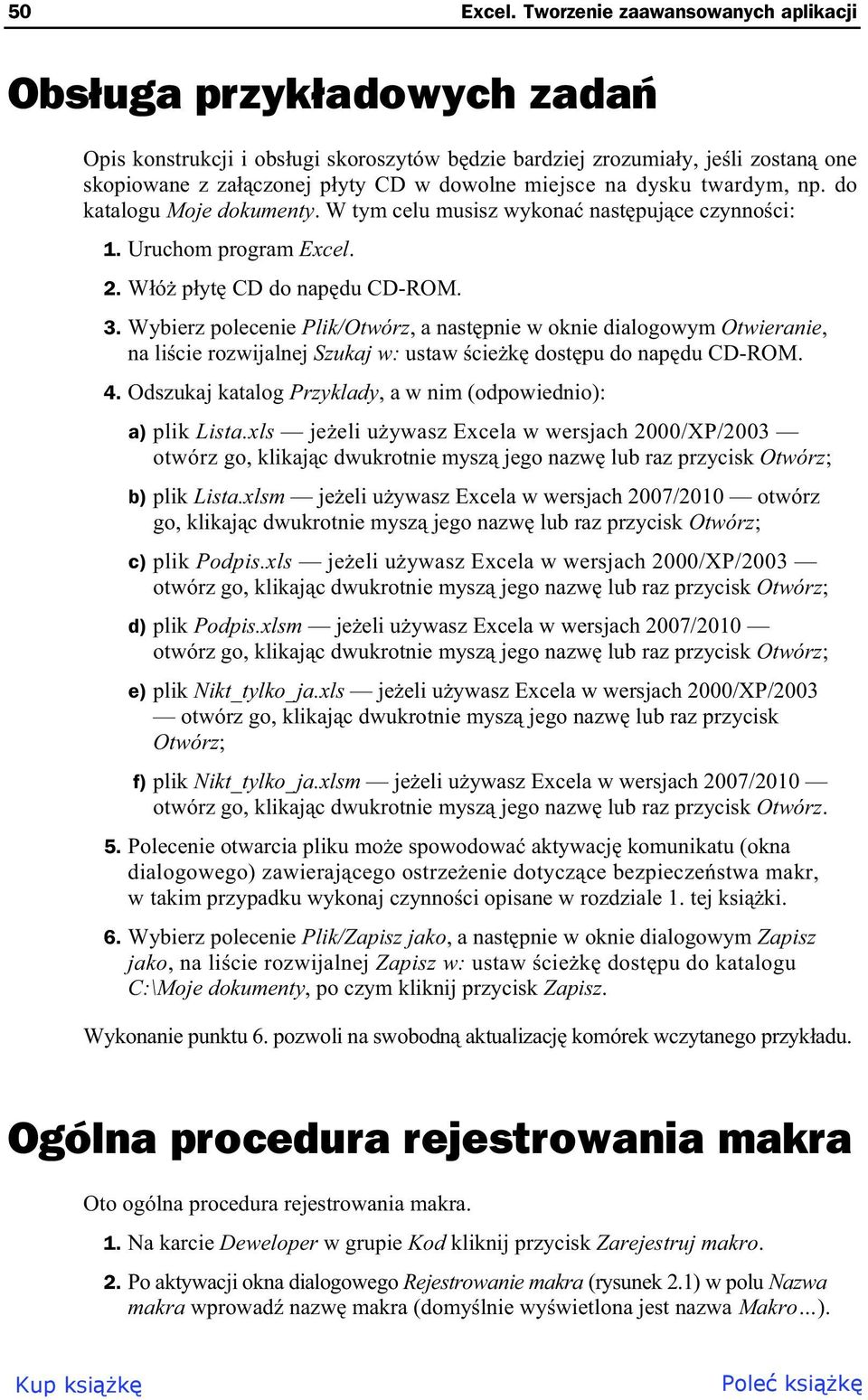 dysku twardym, np. do katalogu Moje dokumenty. W tym celu musisz wykona nast puj ce czynno ci: 1. Uruchom program Excel. 2. W ó p yt CD do nap du CD-ROM. 3.