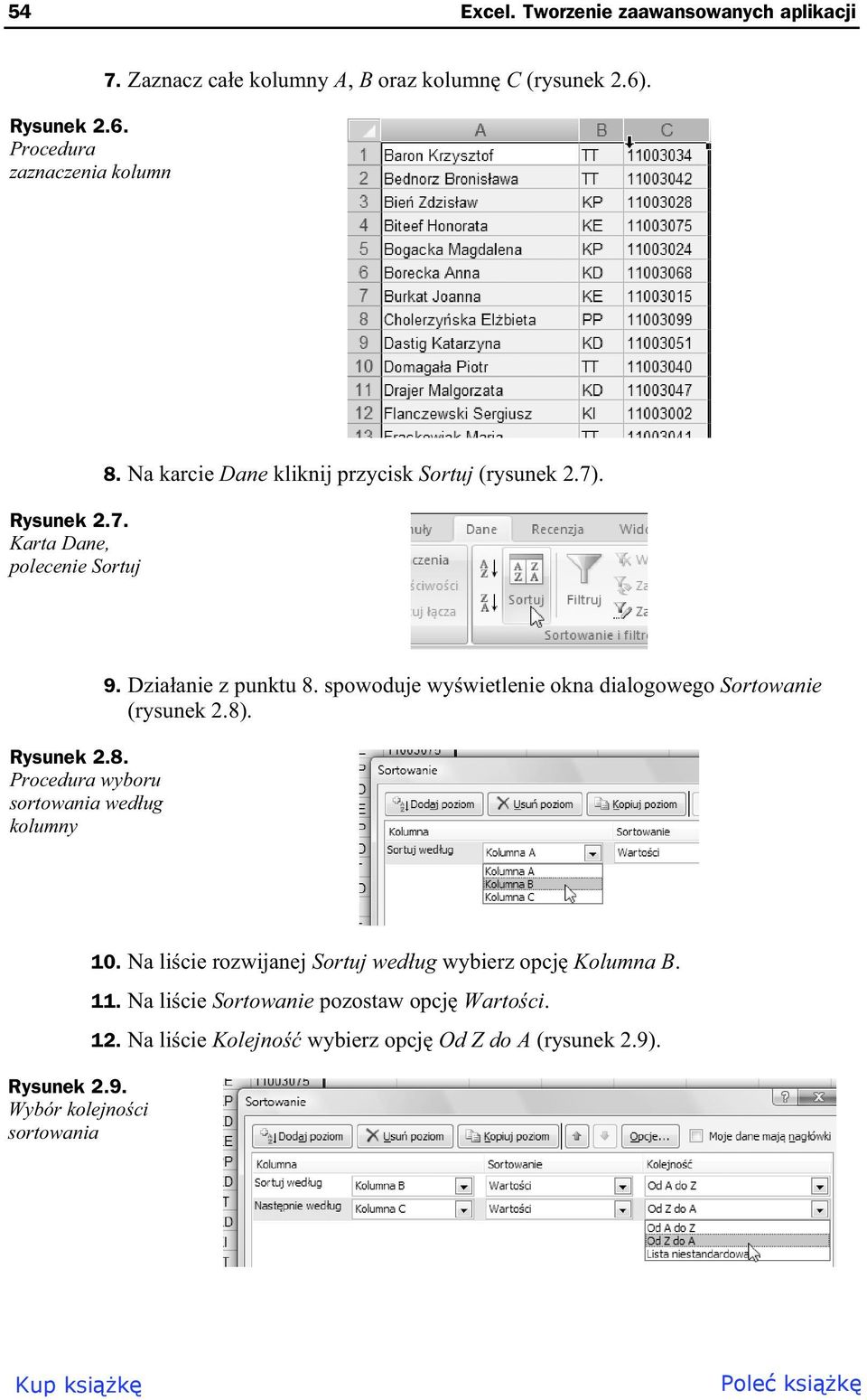 Dzia anie z punktu 8. spowoduje wy wietlenie okna dialogowego Sortowanie (rysunek 2.8). Rysunek 2.9. Wybór kolejno ci sortowania 10.