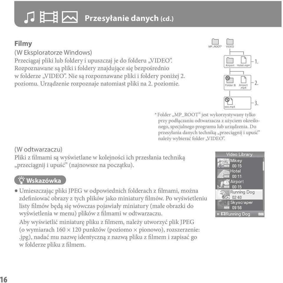 Wskazówka * Folder MP_ROOT jest wykorzystywany tylko przy podłączaniu odtwarzacza z użyciem określonego, specjalnego programu lub urządzenia.