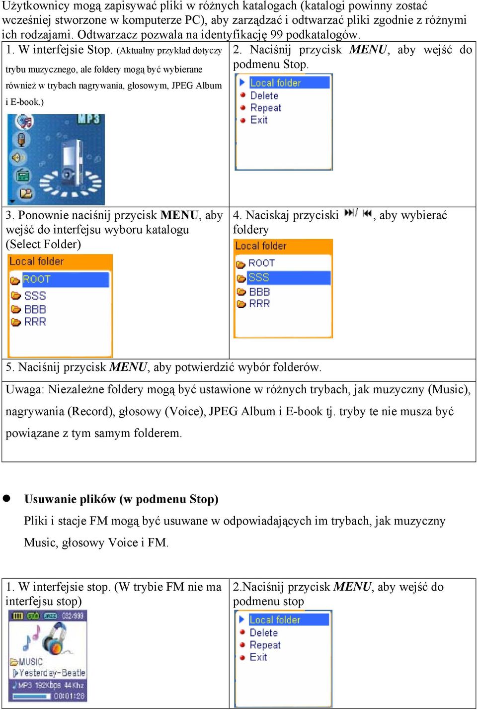 trybu muzycznego, ale foldery mogą być wybierane również w trybach nagrywania, głosowym, JPEG Album i E-book.) 3.