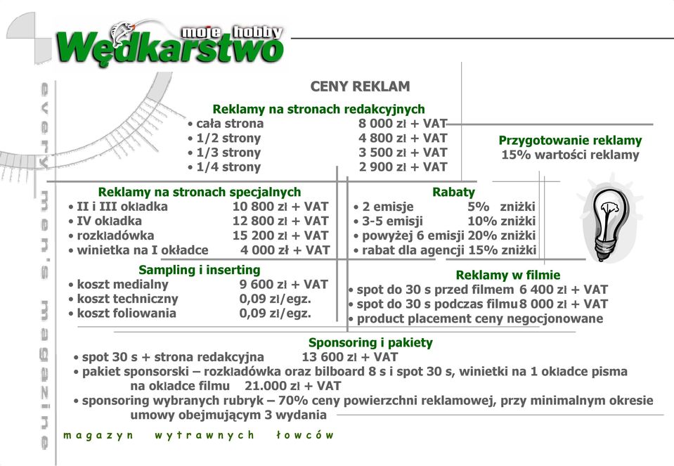 zł + VAT koszt techniczny 0,09 zł/egz. koszt foliowania 0,09 zł/egz.