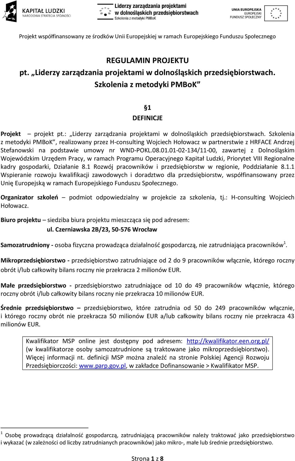 Szkolenia z metodyki PMBoK, realizowany przez H-consulting Wojciech Hołowacz w partnerstwie z HRFACE Andrzej Stefanowski na podstawie umowy nr WND-POKL.08.01.