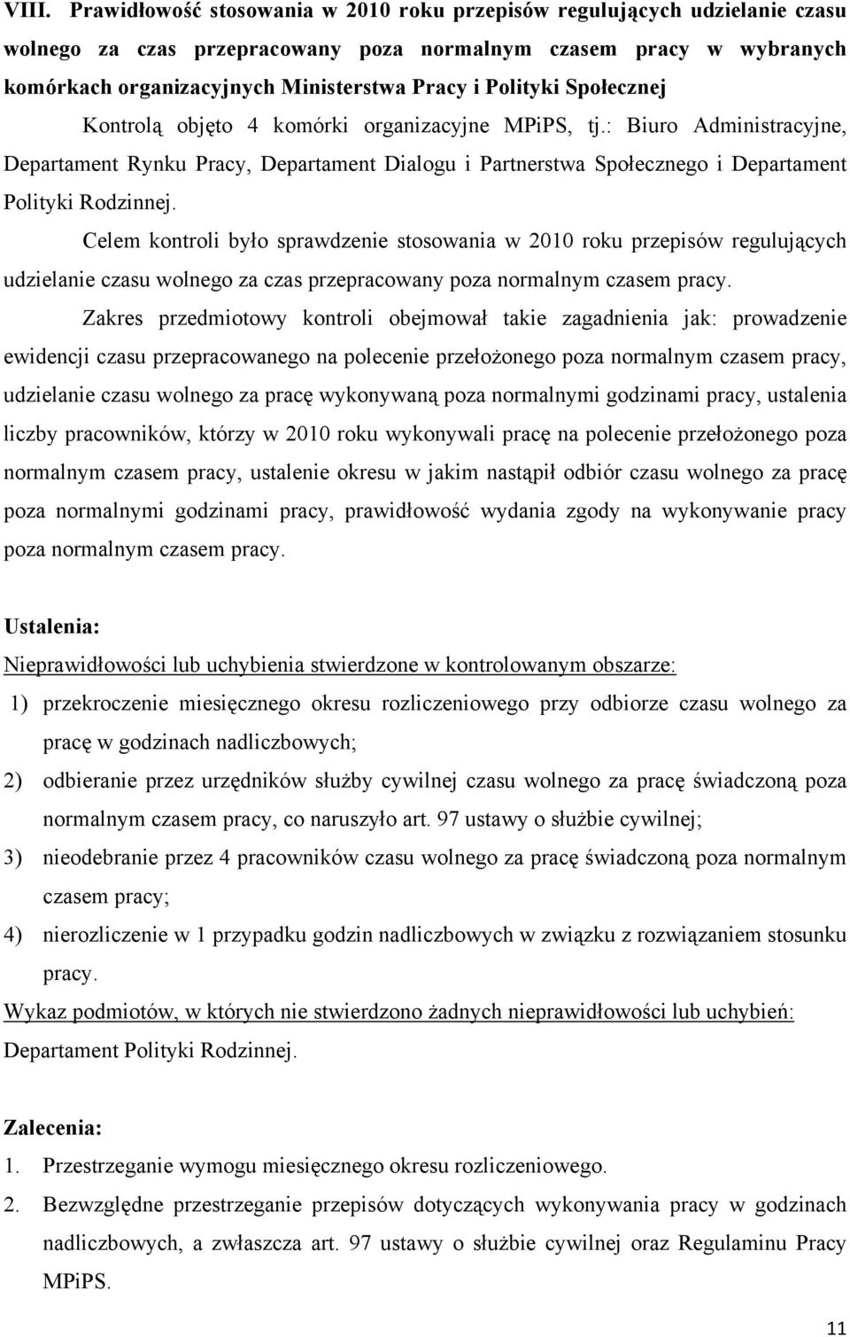 Celem kontroli było sprawdzenie stosowania w 2010 roku przepisów regulujących udzielanie czasu wolnego za czas przepracowany poza normalnym czasem pracy.