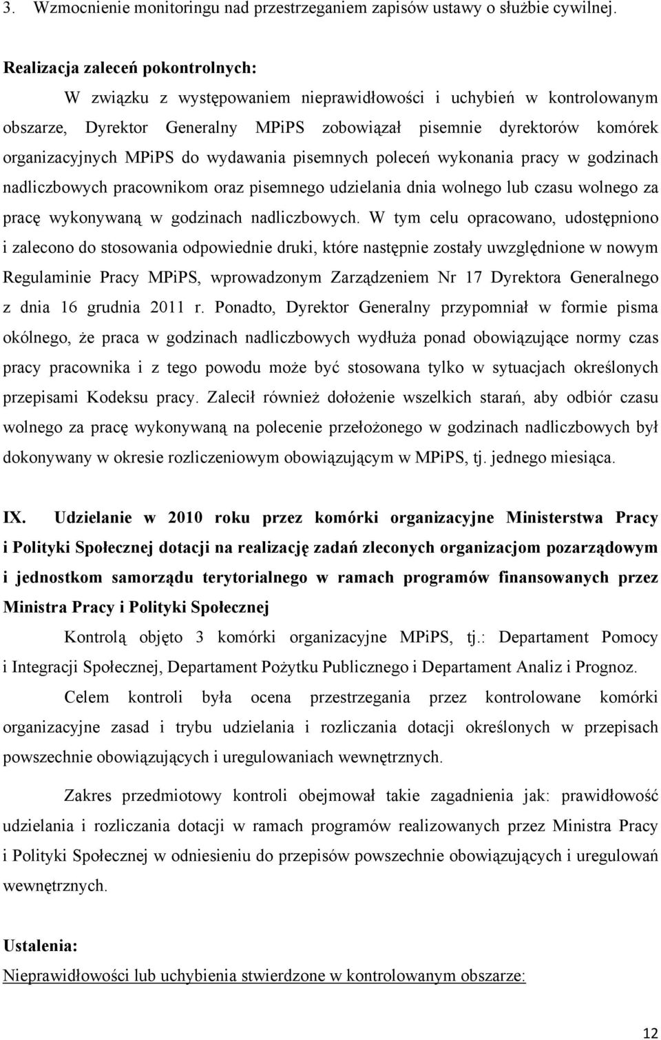 do wydawania pisemnych poleceń wykonania pracy w godzinach nadliczbowych pracownikom oraz pisemnego udzielania dnia wolnego lub czasu wolnego za pracę wykonywaną w godzinach nadliczbowych.