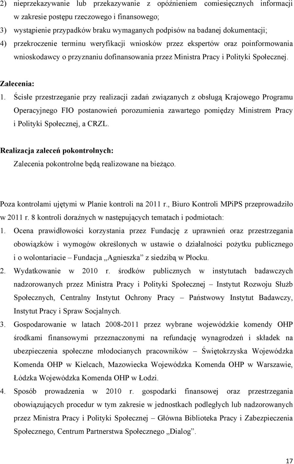 Ścisłe przestrzeganie przy realizacji zadań związanych z obsługą Krajowego Programu Operacyjnego FIO postanowień porozumienia zawartego pomiędzy Ministrem Pracy i Polityki Społecznej, a CRZL.