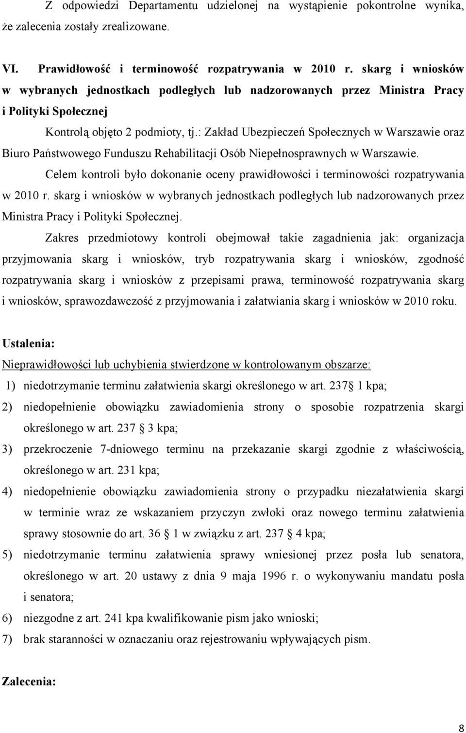 : Zakład Ubezpieczeń Społecznych w Warszawie oraz Biuro Państwowego Funduszu Rehabilitacji Osób Niepełnosprawnych w Warszawie.