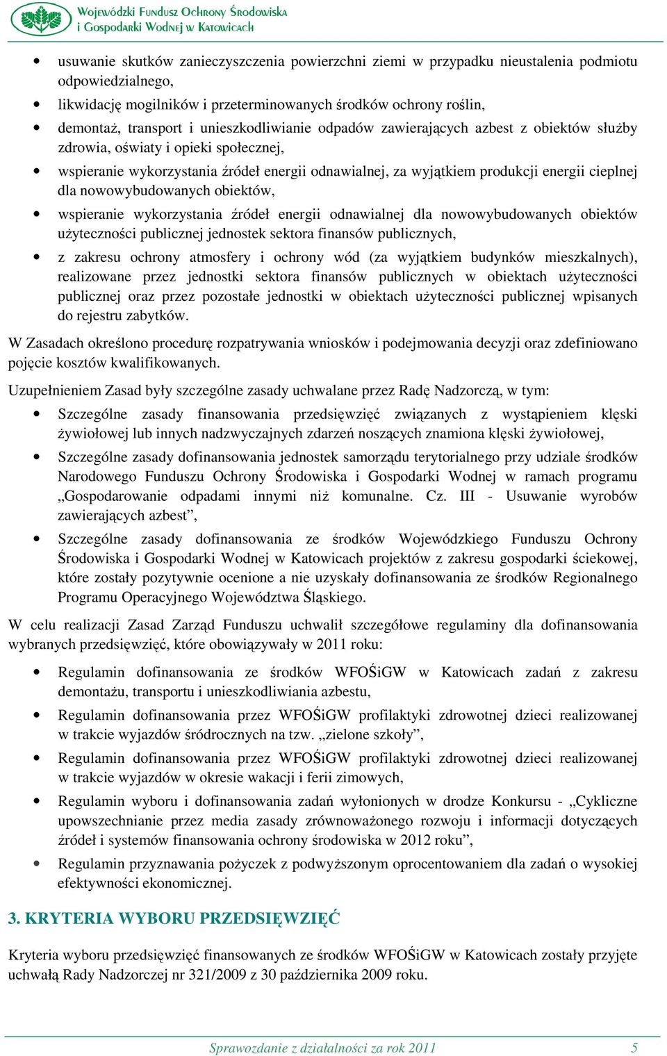 nowowybudowanych obiektów, wspieranie wykorzystania źródeł energii odnawialnej dla nowowybudowanych obiektów użyteczności publicznej jednostek sektora finansów publicznych, z zakresu ochrony