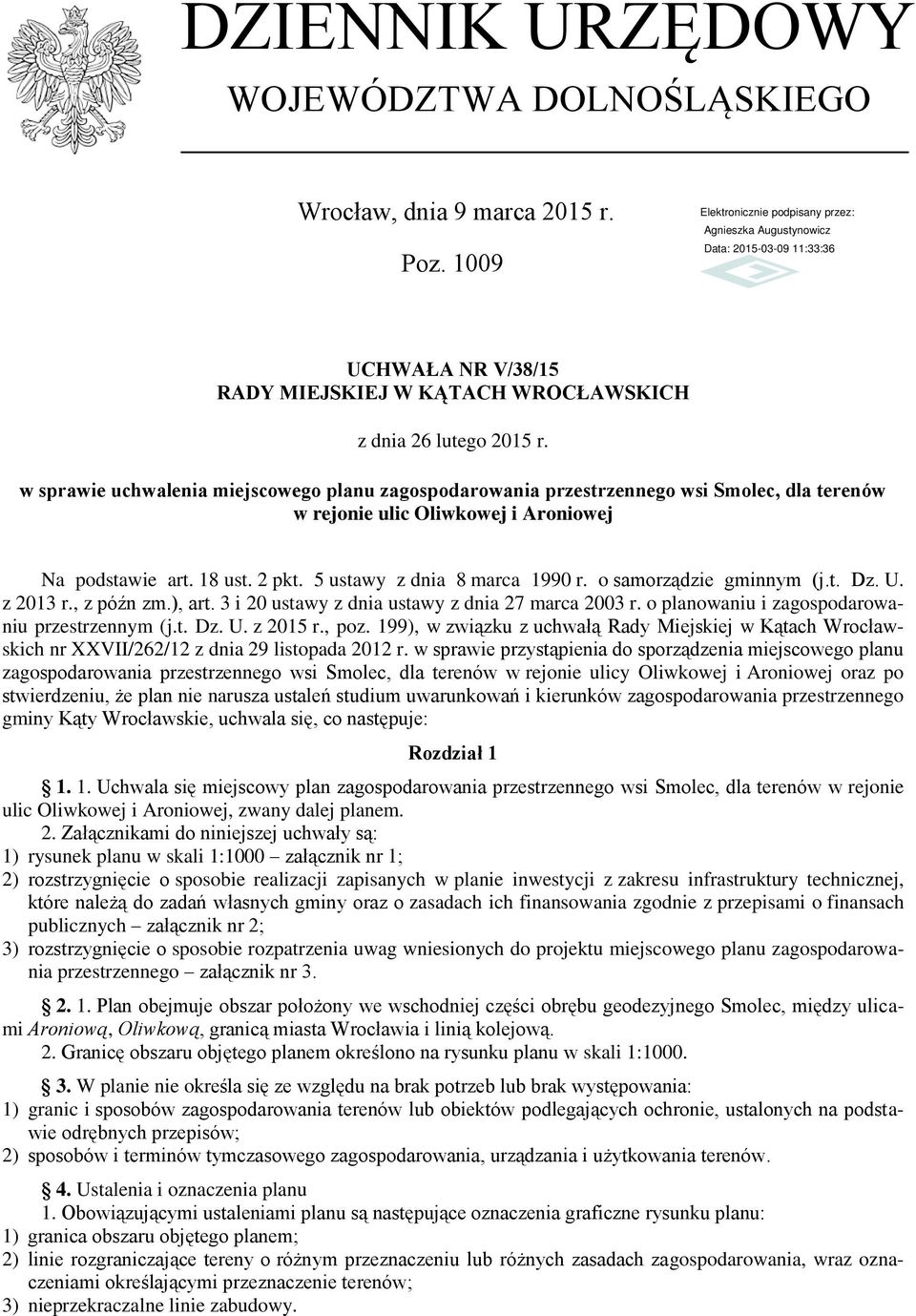 o samorządzie gminnym (j.t. Dz. U. z 2013 r., z późn zm.), art. 3 i 20 ustawy z dnia ustawy z dnia 27 marca 2003 r. o planowaniu i zagospodarowaniu przestrzennym (j.t. Dz. U. z 2015 r., poz.