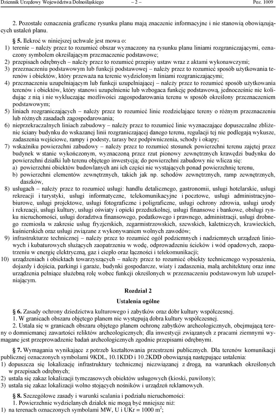 2) przepisach odrębnych należy przez to rozumieć przepisy ustaw wraz z aktami wykonawczymi; 3) przeznaczeniu podstawowym lub funkcji podstawowej należy przez to rozumieć sposób użytkowania terenów i