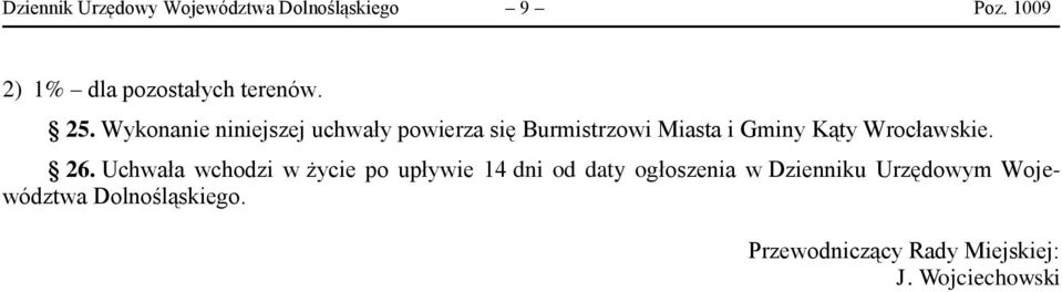 Wykonanie niniejszej uchwały powierza się Burmistrzowi Miasta i Gminy Kąty