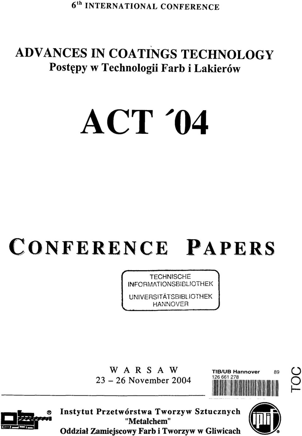 UNIVERSITATSBIBLIOTHEK HANNOVER W A R S A W 23-26 November 2004 TIB/UB Hannover 126 661