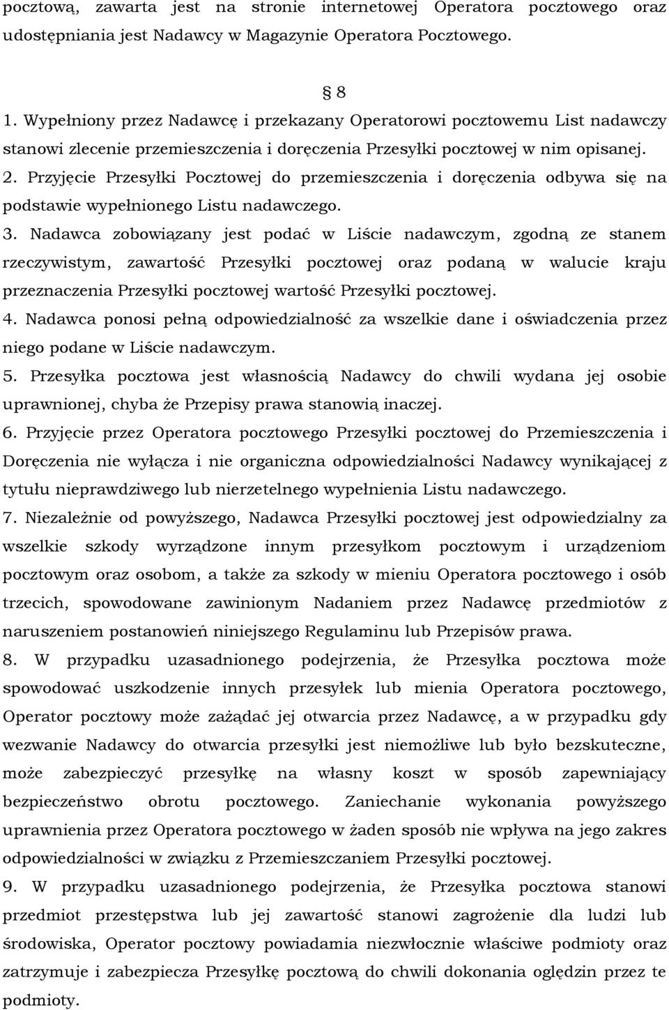 Przyjęcie Przesyłki Pocztowej do przemieszczenia i doręczenia odbywa się na podstawie wypełnionego Listu nadawczego. 3.