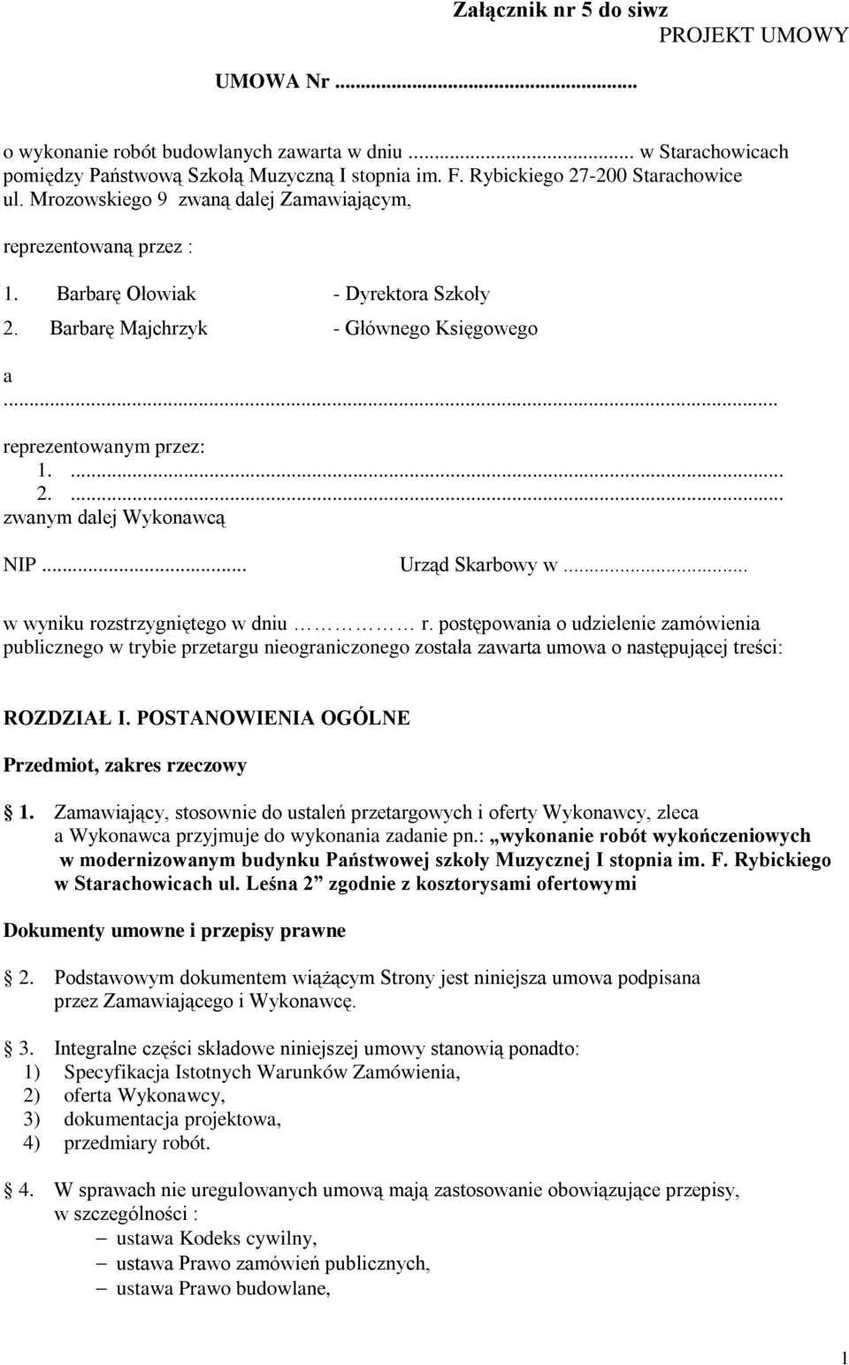 .. Urząd Skarbowy w... w wyniku rozstrzygniętego w dniu r. postępowania o udzielenie zamówienia publicznego w trybie przetargu nieograniczonego została zawarta umowa o następującej treści: ROZDZIAŁ I.