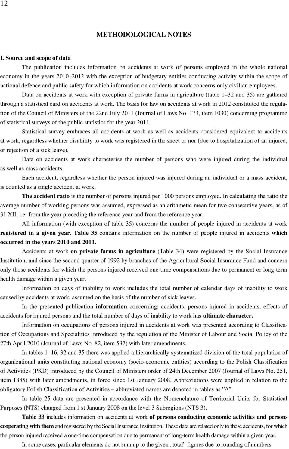 conducting activity within the scope of national defence public safety for which information on accidents at work concerns only civilian employees.