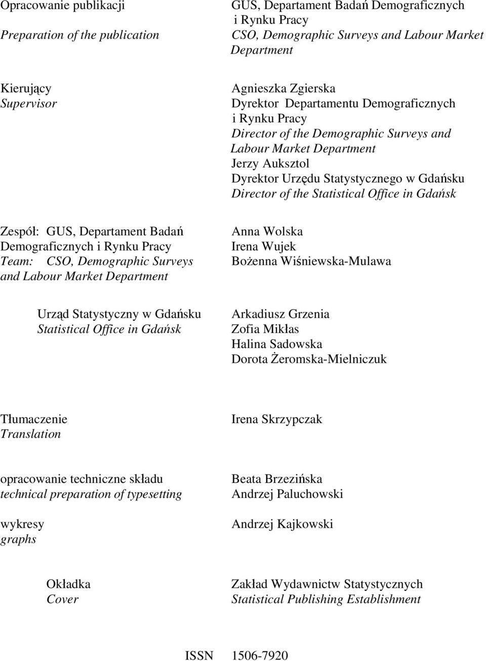 Departamentu Demograficznych i Rynku Pracy Director of the Demographic Surveys Labour Market Department Jerzy Auksztol Dyrektor Urzędu Statystycznego w Gdańsku Director of the Statistical Office in