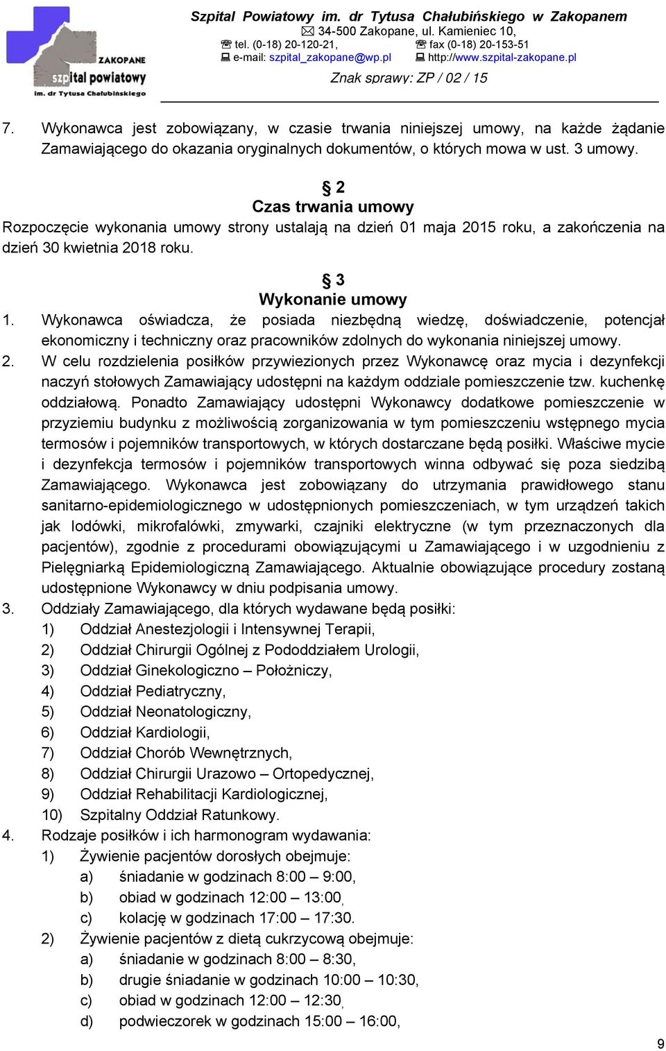 Wykonawca oświadcza, że posiada niezbędną wiedzę, doświadczenie, potencjał ekonomiczny i techniczny oraz pracowników zdolnych do wykonania niniejszej umowy. 2.