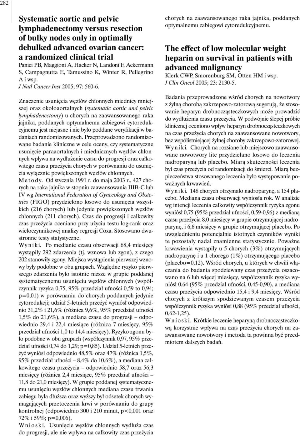 Znaczenie usuni cia w z ów ch onnych miednicy mniejszej oraz oko oaortalnych (systematic aortic and pelvic lymphadenectomy) u chorych na zaawansowanego raka jajnika, poddanych optymalnemu zabiegowi