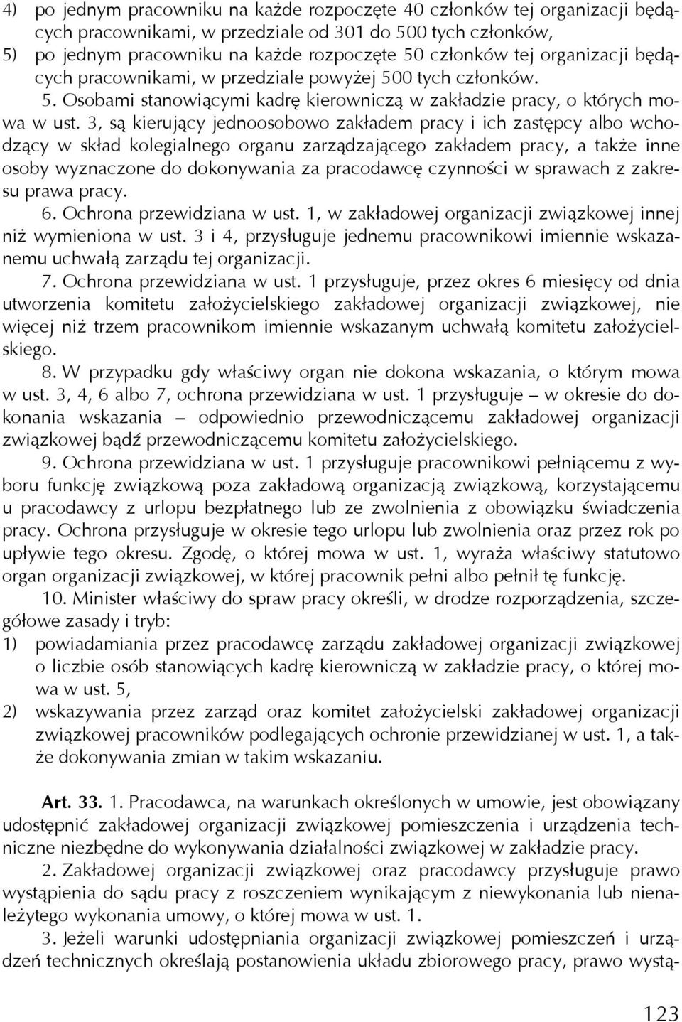 3, są kierujący jednoosobowo zakładem pracy i ich zastępcy albo wchodzący w skład kolegialnego organu zarządzającego zakładem pracy, a także inne osoby wyznaczone do dokonywania za pracodawcę