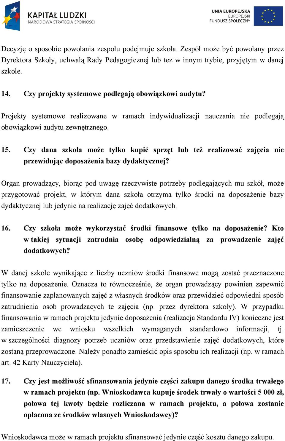 Czy dana szkoła może tylko kupić sprzęt lub też realizować zajęcia nie przewidując doposażenia bazy dydaktycznej?