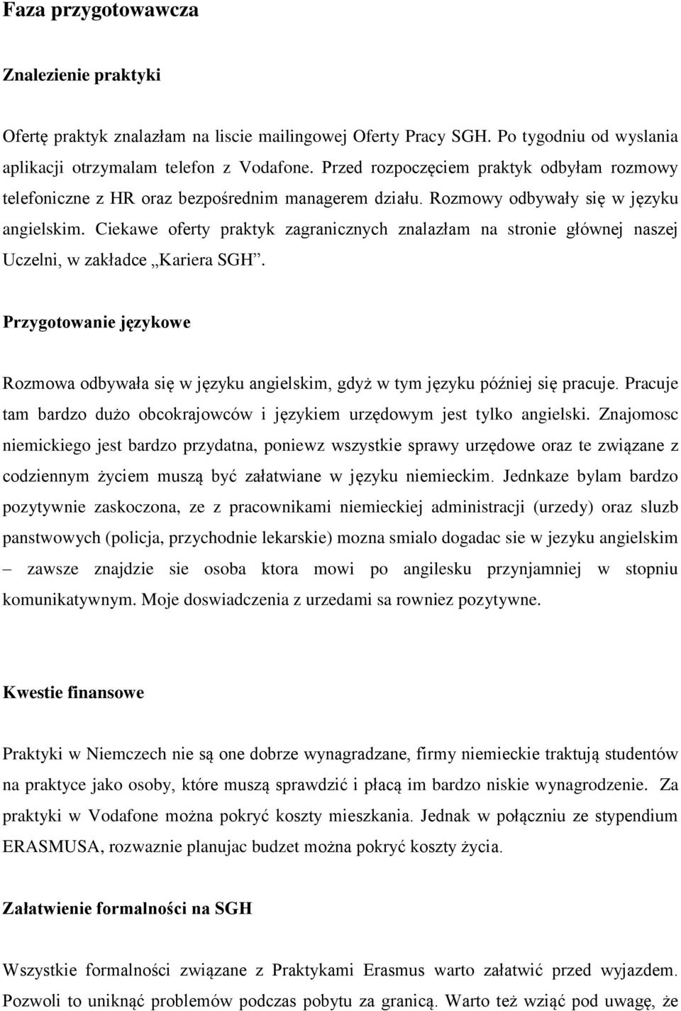 Ciekawe oferty praktyk zagranicznych znalazłam na stronie głównej naszej Uczelni, w zakładce Kariera SGH.