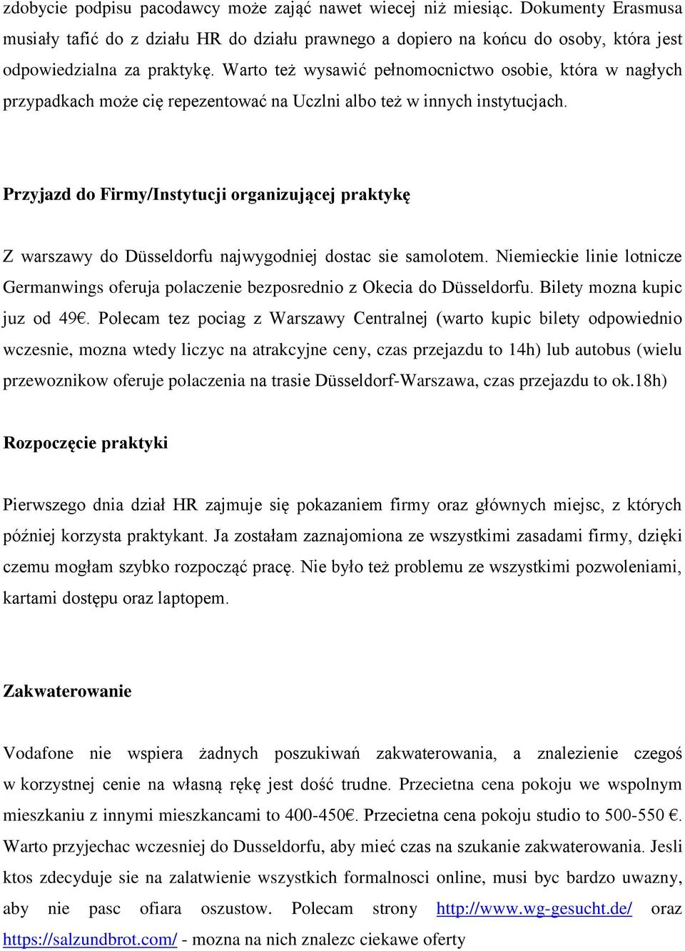 Przyjazd do Firmy/Instytucji organizującej praktykę Z warszawy do Düsseldorfu najwygodniej dostac sie samolotem.