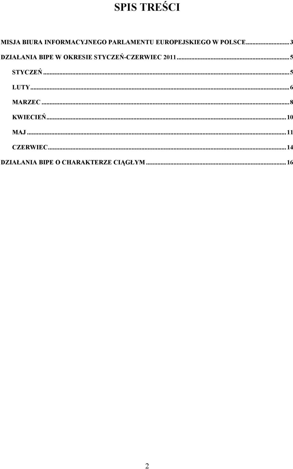 .. 3 DZIAŁANIA BIPE W OKRESIE STYCZEŃ-CZERWIEC 2011... 5 STYCZEŃ.