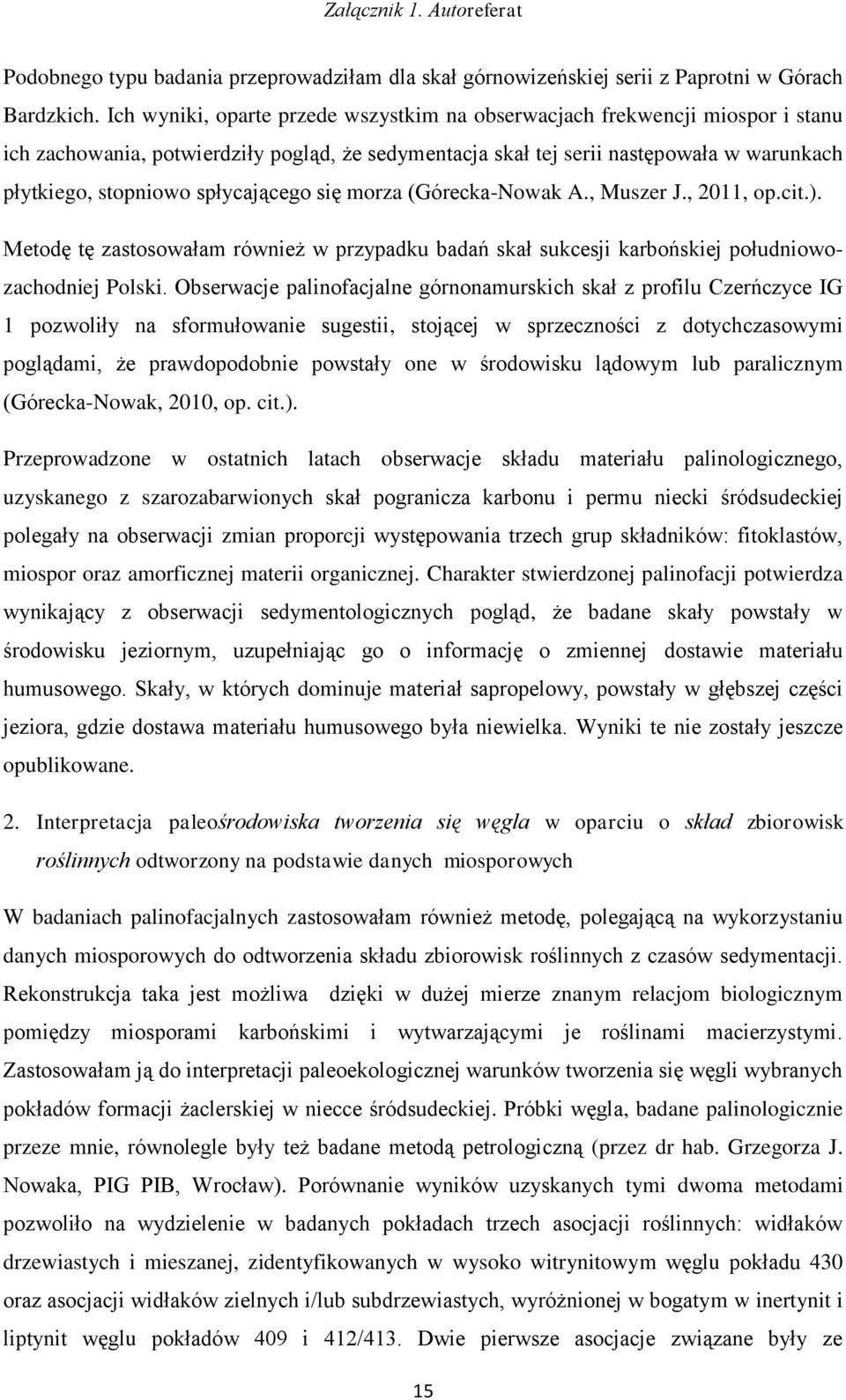 spłycającego się morza (Górecka-Nowak A., Muszer J., 2011, op.cit.). Metodę tę zastosowałam również w przypadku badań skał sukcesji karbońskiej południowozachodniej Polski.