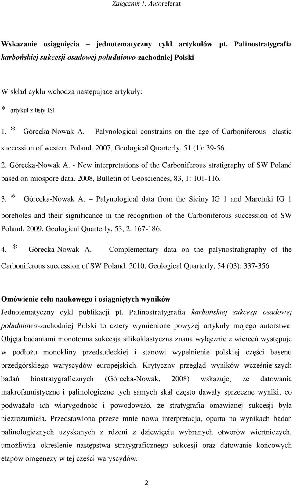 Palynological constrains on the age of Carboniferous clastic succession of western Poland. 2007, Geological Quarterly, 51 (1): 39-56. 2. Górecka-Nowak A.
