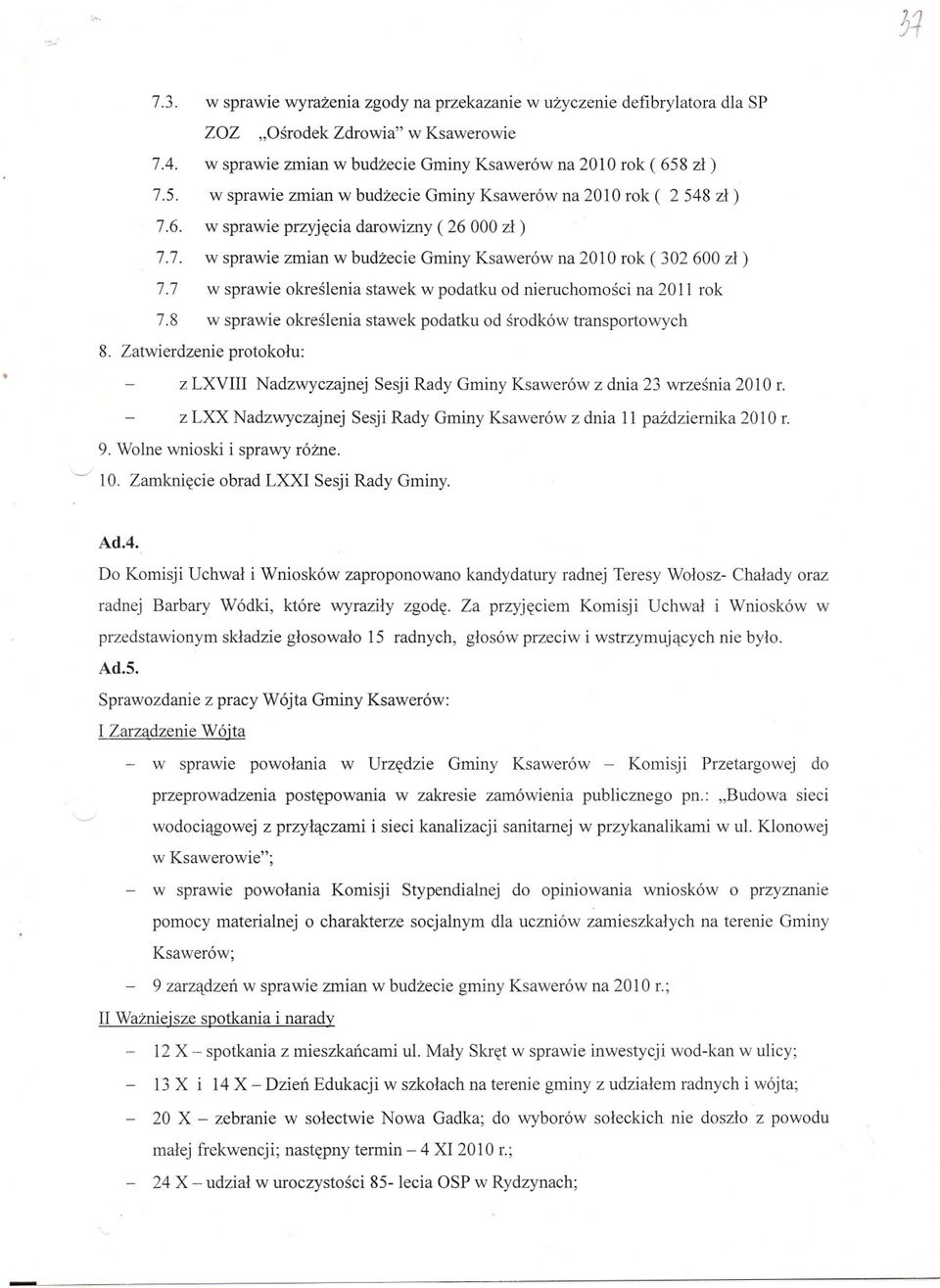 7 w sprawie okreslenia stawek w podatku od nieruchomosci na 2011 rok 7.8 w sprawie okreslenia stawek podatku od srodków transportowych 8.