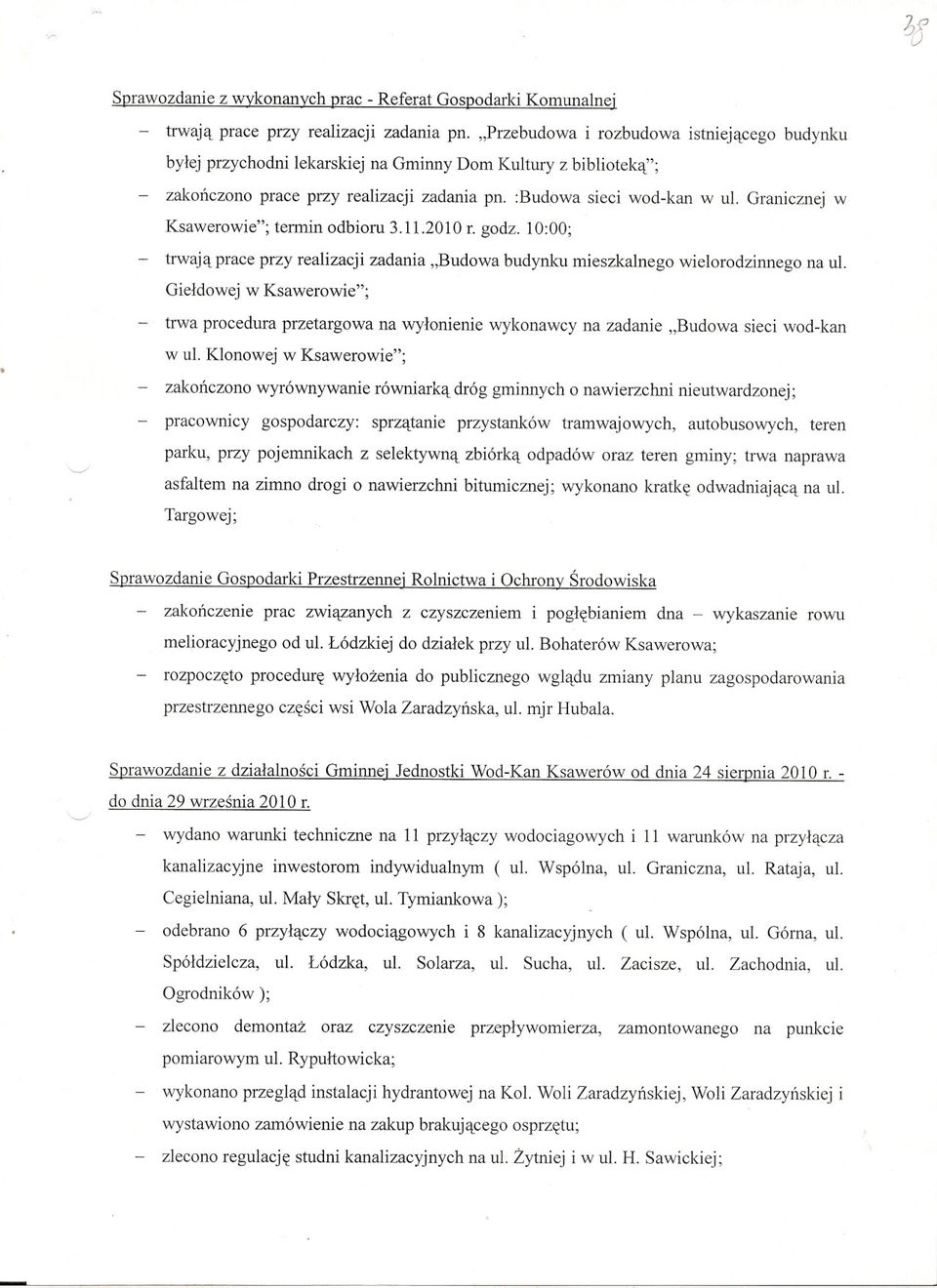 Granicznej w Ksawerowie"; termin odbioru 3.11.2010 r. godz. 10:00; - trwaja prace przy realizacji zadania "Budowa budynku mieszkalnego wielorodzinnego na ul.