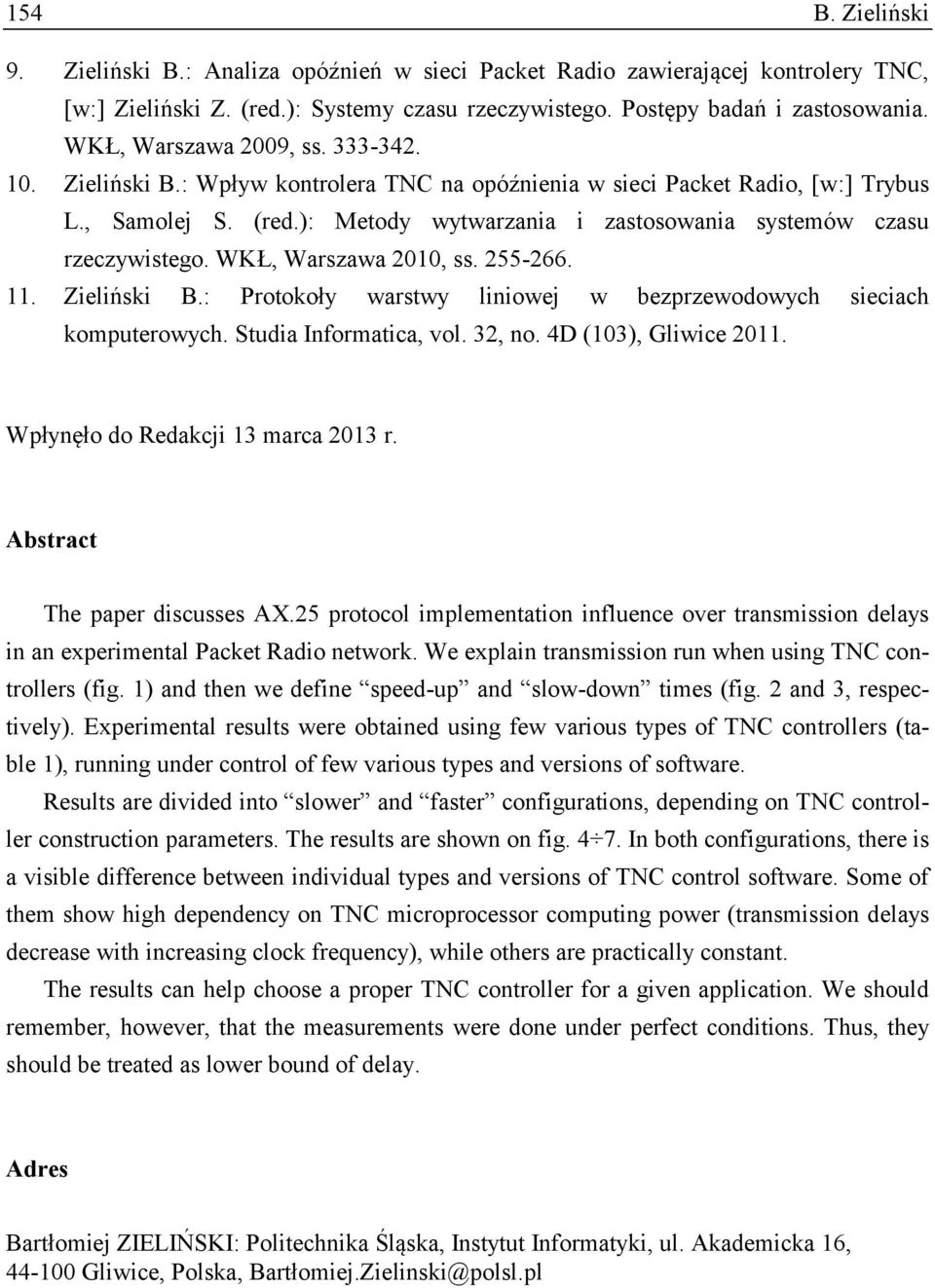 ): Metody wytwarzania i zastosowania systemów czasu rzeczywistego. WKŁ, Warszawa 2010, ss. 255-266. 11. Zieliński B.: Protokoły warstwy liniowej w bezprzewodowych sieciach komputerowych.