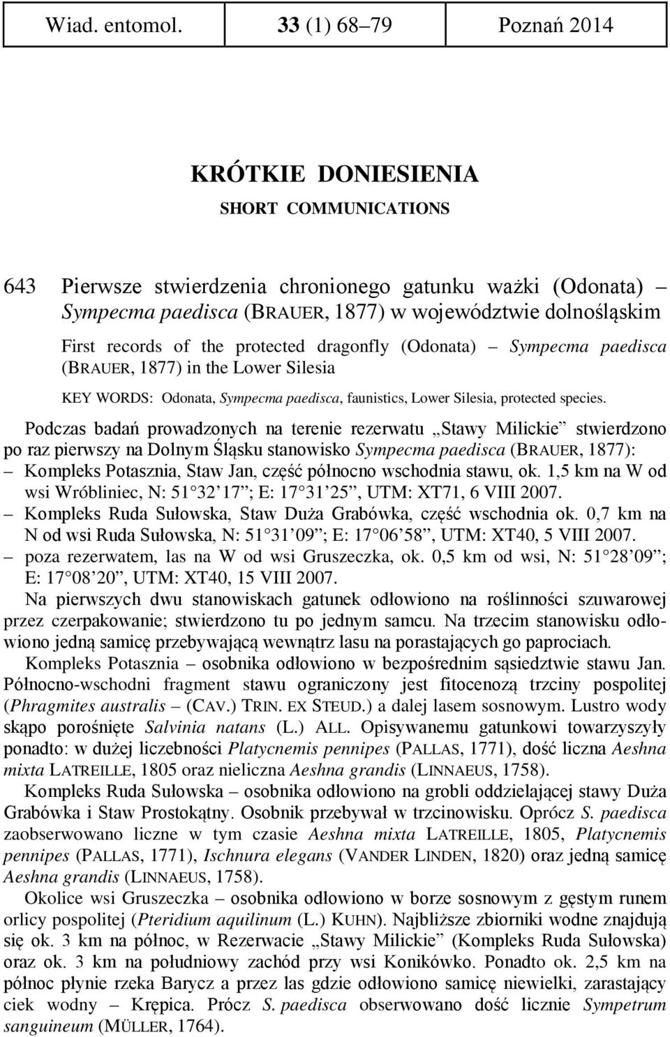 records of the protected dragonfly (Odonata) Sympecma paedisca (BRAUER, 1877) in the Lower Silesia KEY WORDS: Odonata, Sympecma paedisca, faunistics, Lower Silesia, protected species.