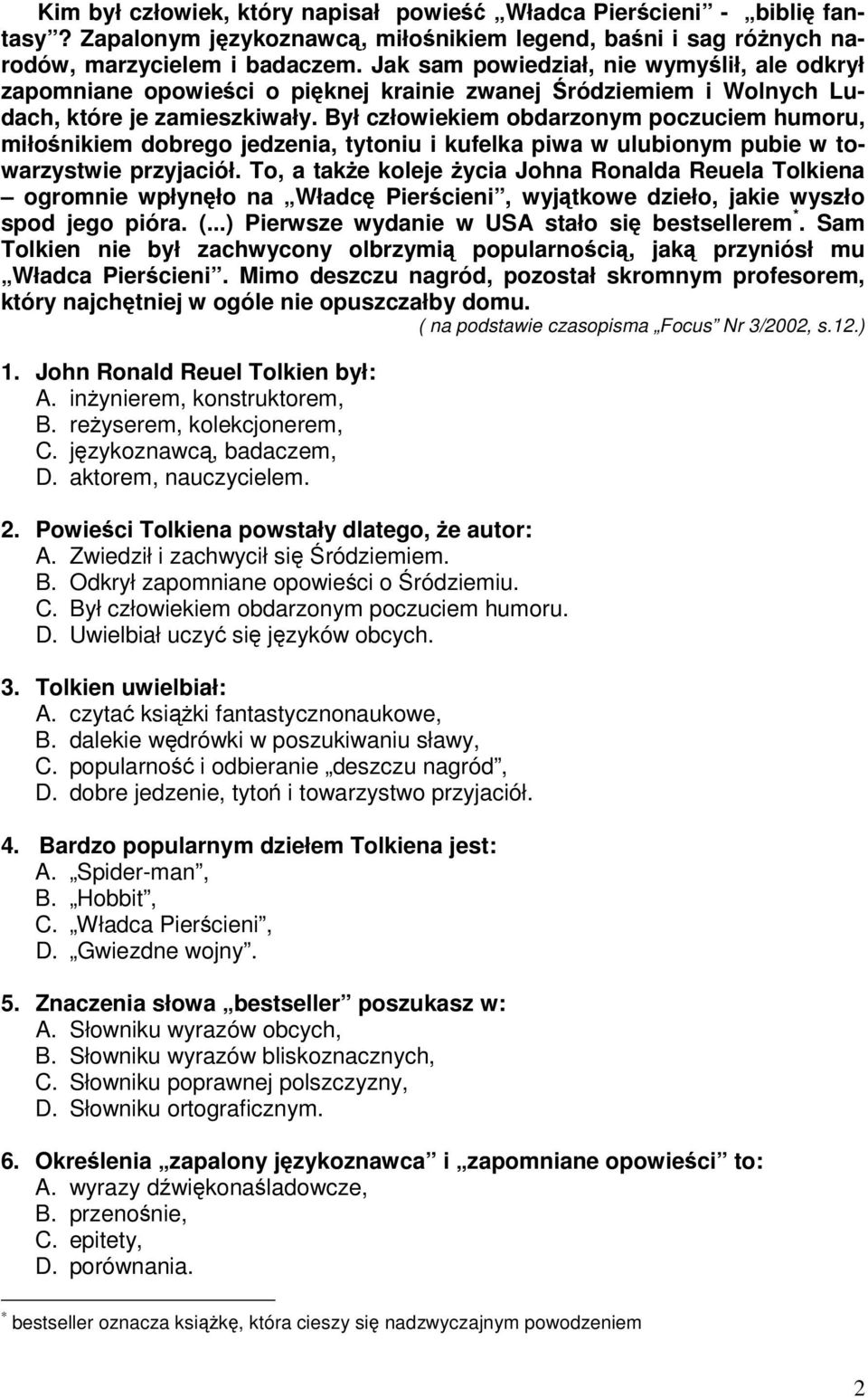 Był człowiekiem obdarzonym poczuciem humoru, miłonikiem dobrego jedzenia, tytoniu i kufelka piwa w ulubionym pubie w towarzystwie przyjaciół.