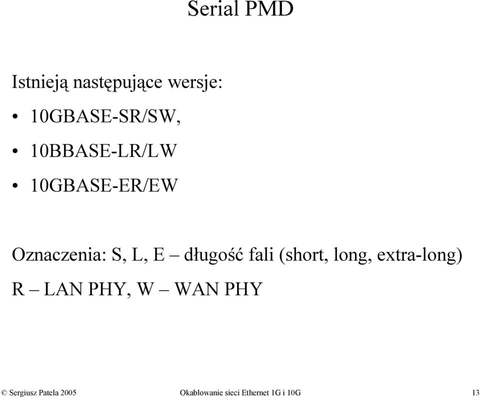 fali (short, long, extra-long) R LAN PHY, W WAN PHY