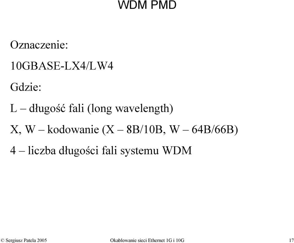 8B/10B, W 64B/66B) 4 liczba długości fali systemu