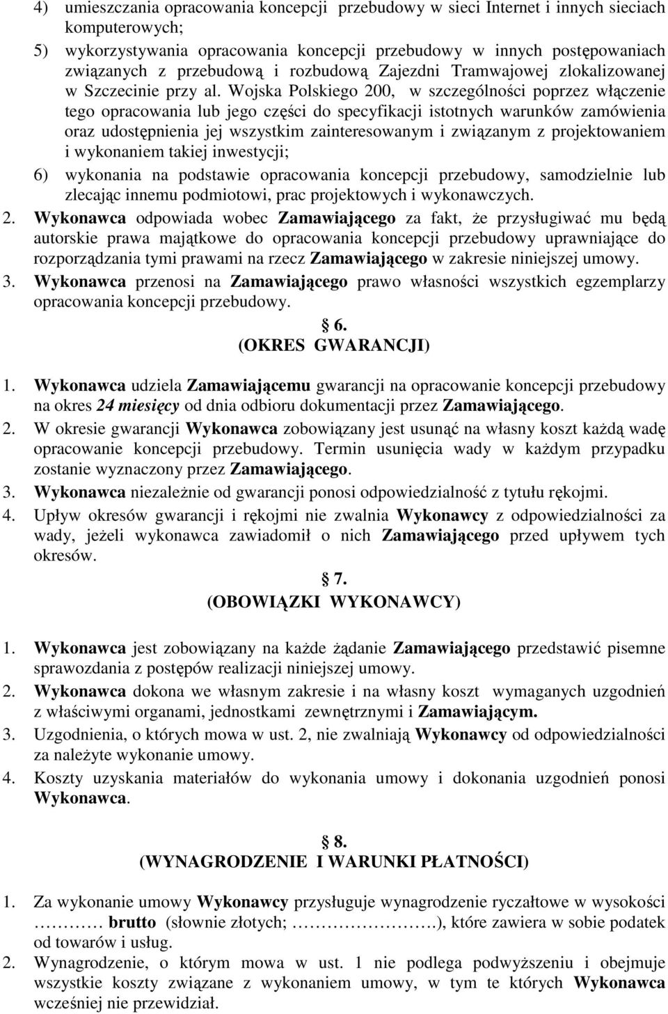 Wojska Polskiego 200, w szczególności poprzez włączenie tego opracowania lub jego części do specyfikacji istotnych warunków zamówienia oraz udostępnienia jej wszystkim zainteresowanym i związanym z