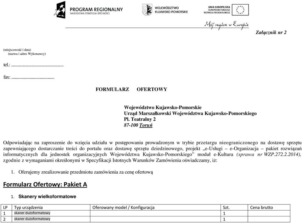 oraz dostawę sprzętu dziedzinowego, projekt e-usługi e-organizacja pakiet rozwiązań informatycznych dla jednostek organizacyjnych Województwa Kujawsko-Pomorskiego moduł e-kultura (sprawa nr WZP.7.