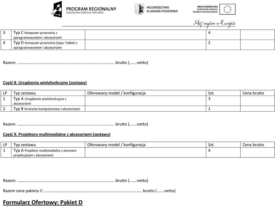 Cena brutto Typ A Urządzenie wielofunkcyjne z 3 akcesoriami Typ B Drukarka komputerowa z akcesoriami Część 9.