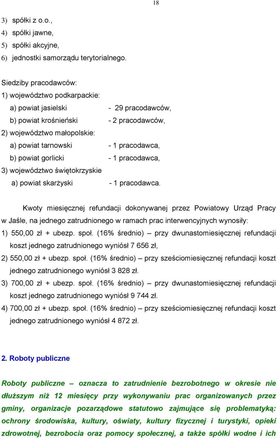 powiat gorlicki - 1 pracodawca, 3) województwo świętokrzyskie a) powiat skarżyski - 1 pracodawca.