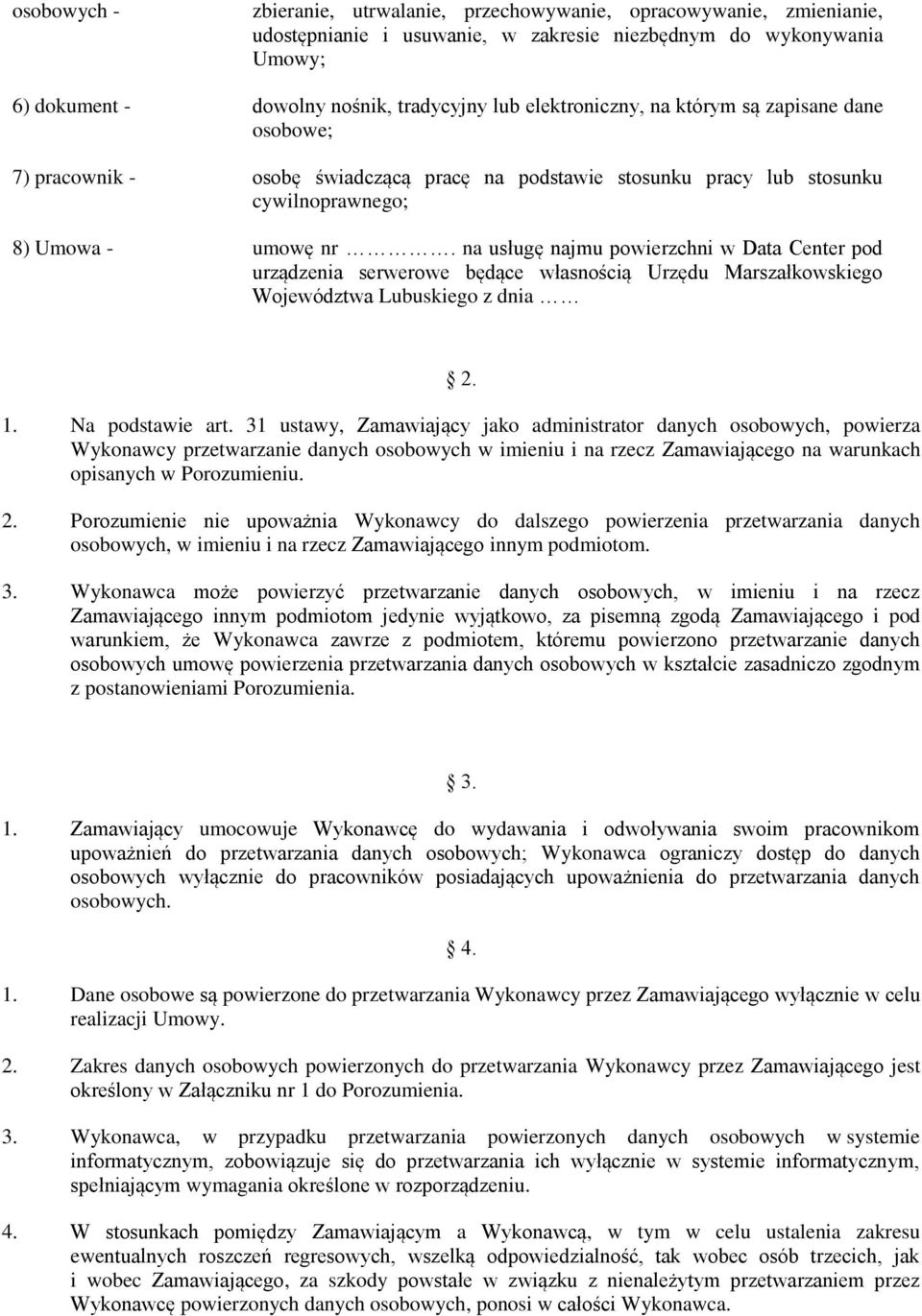 na usługę najmu powierzchni w Data Center pod urządzenia serwerowe będące własnością Urzędu Marszałkowskiego Województwa Lubuskiego z dnia 2. 1. Na podstawie art.