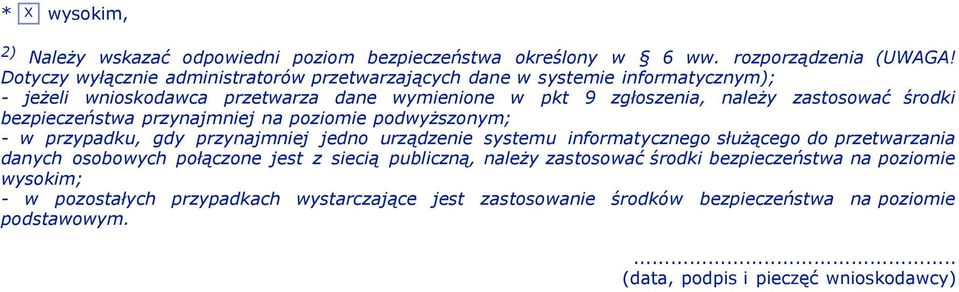 y zastosowa" $rodki bezpiecze#stwa przynajmniej na poziomie podwy!szonym; - w przypadku, gdy przynajmniej jedno urz%dzenie systemu informatycznego s&u!