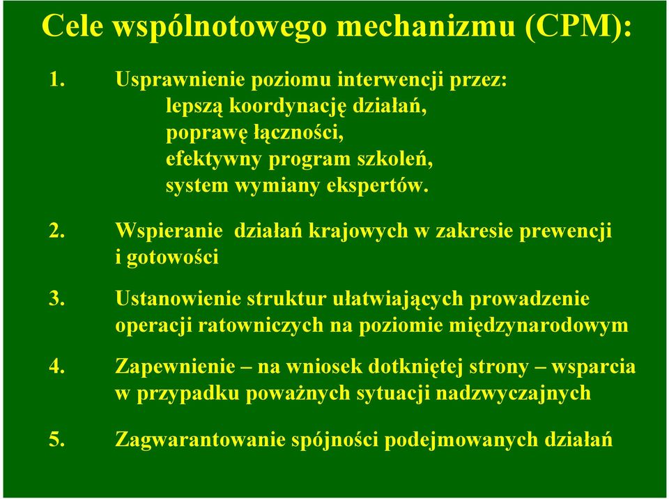 wymiany ekspertów. 2. Wspieranie działań krajowych w zakresie prewencji i gotowości 3.