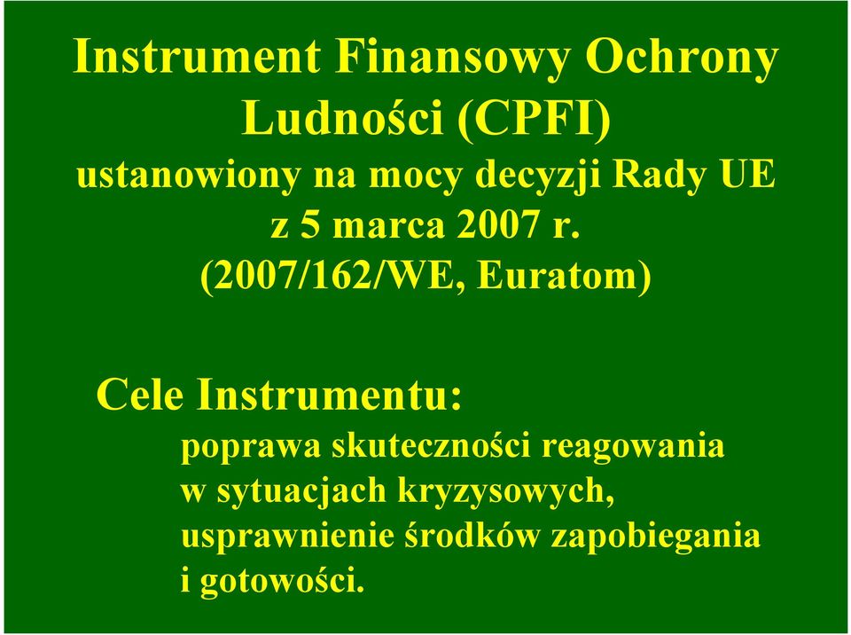 (2007/162/WE, Euratom) Cele Instrumentu: poprawa