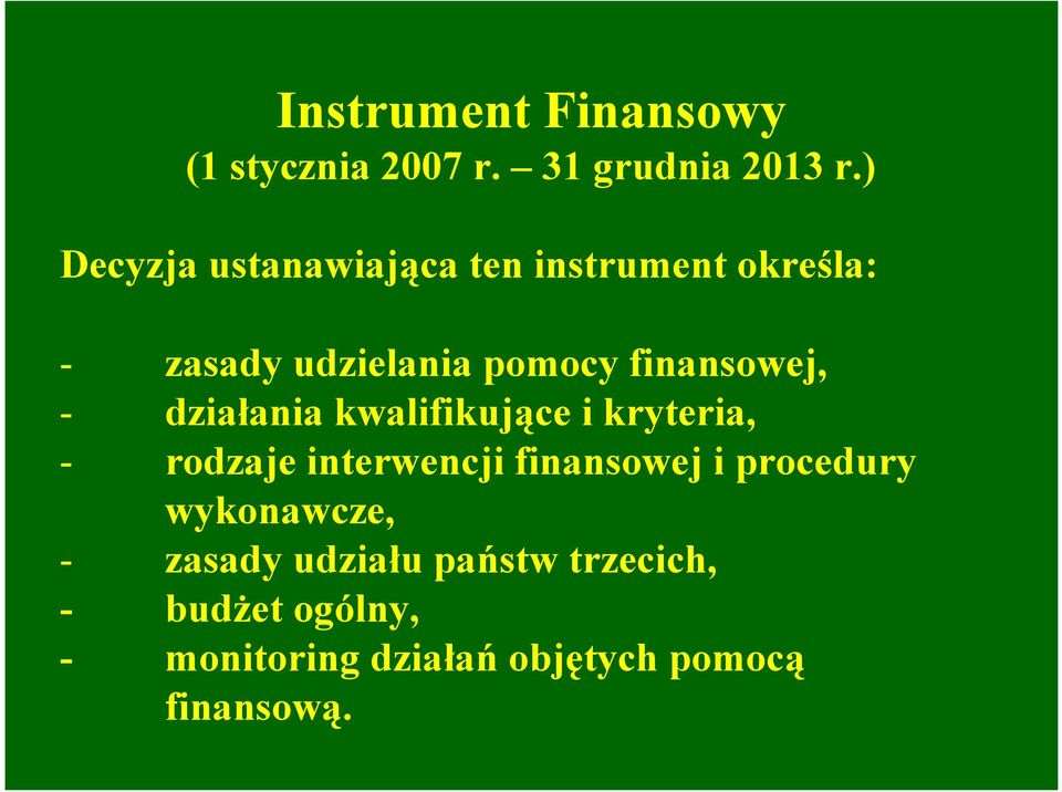 finansowej, - działania kwalifikujące i kryteria, - rodzaje interwencji finansowej i