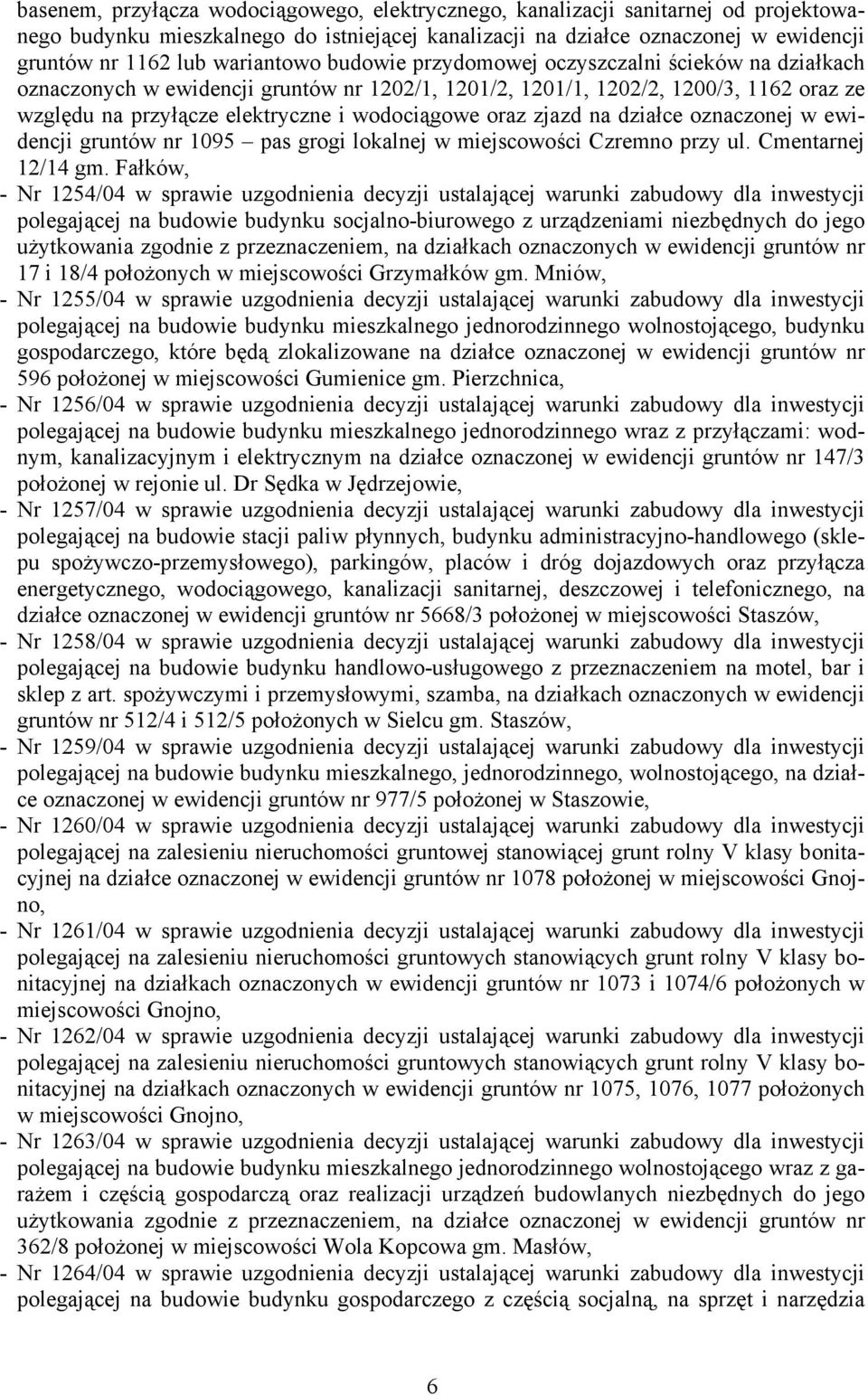 oraz zjazd na działce oznaczonej w ewidencji gruntów nr 1095 pas grogi lokalnej w miejscowości Czremno przy ul. Cmentarnej 12/14 gm.