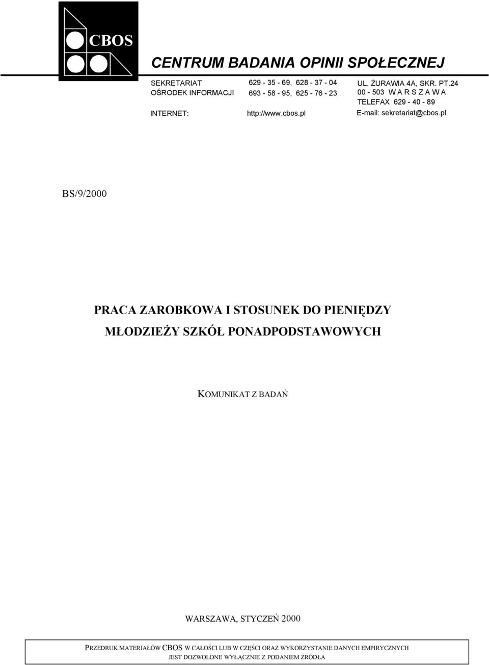 pl BS/9/2000 PRACA ZAROBKOWA I STOSUNEK DO PIENIĘDZY MŁODZIEŻY SZKÓŁ PONADPODSTAWOWYCH KOMUNIKAT Z BADAŃ WARSZAWA, STYCZEŃ