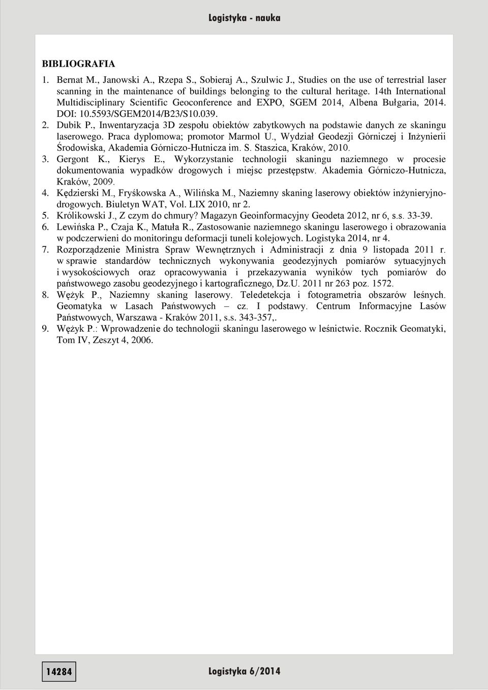 , Inwentaryzacja 3D zespołu obiektów zabytkowych na podstawie danych ze skaningu laserowego. Praca dyplomowa; promotor Marmol U.