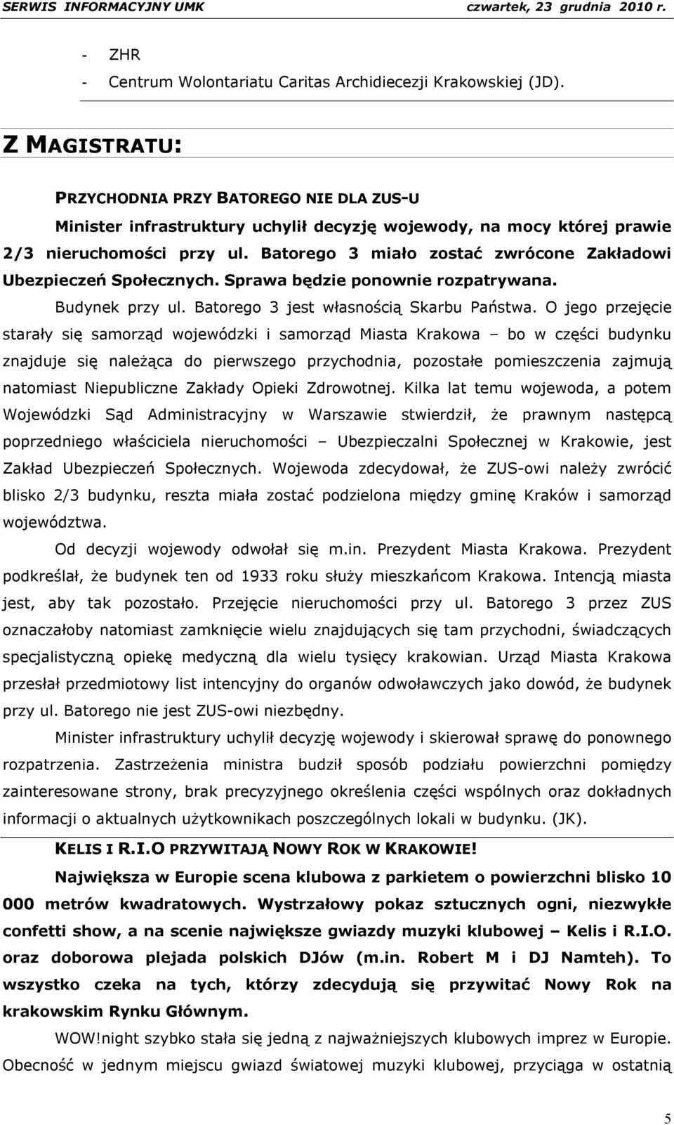 Batorego 3 miało zostać zwrócone Zakładowi Ubezpieczeń Społecznych. Sprawa będzie ponownie rozpatrywana. Budynek przy ul. Batorego 3 jest własnością Skarbu Państwa.