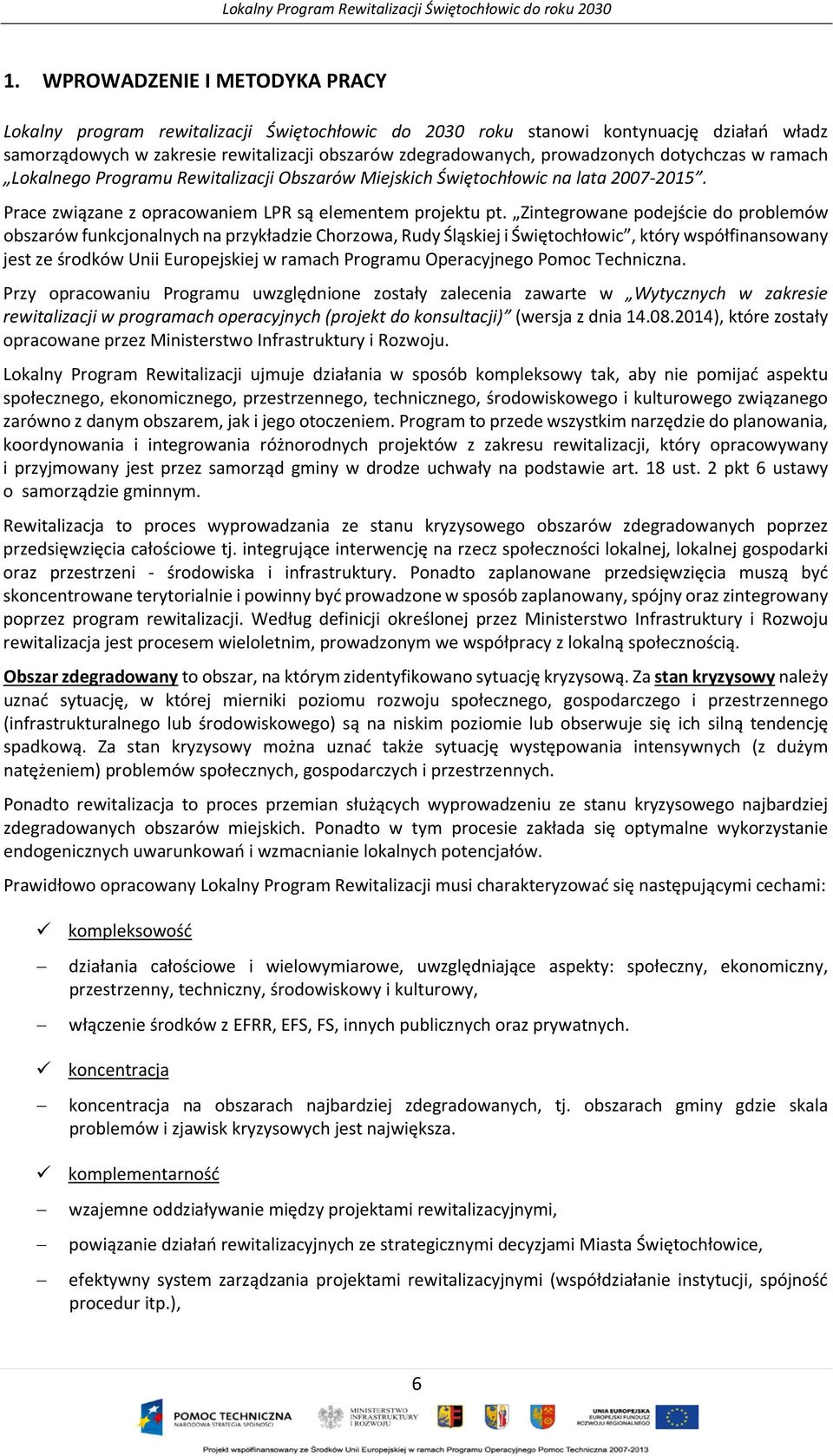 Zintegrowane podejście do problemów obszarów funkcjonalnych na przykładzie Chorzowa, Rudy Śląskiej i Świętochłowic, który współfinansowany jest ze środków Unii Europejskiej w ramach Programu